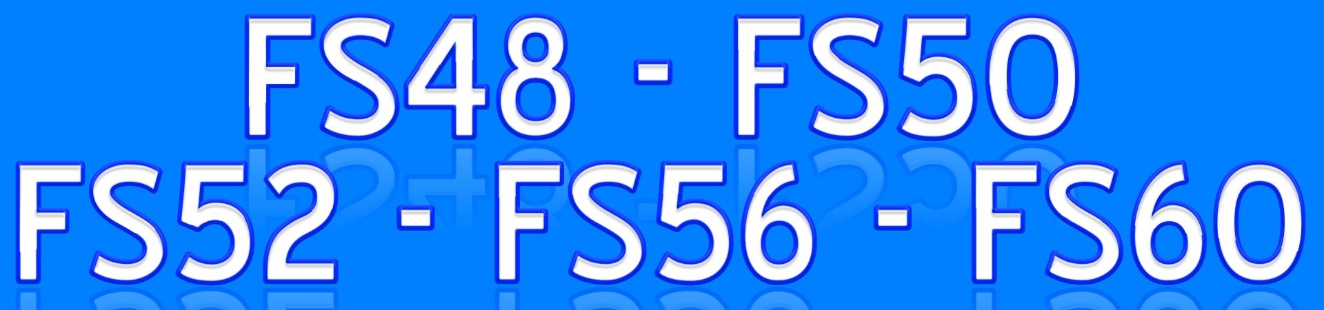 FS48 FS50 FS52 FS56 FS60