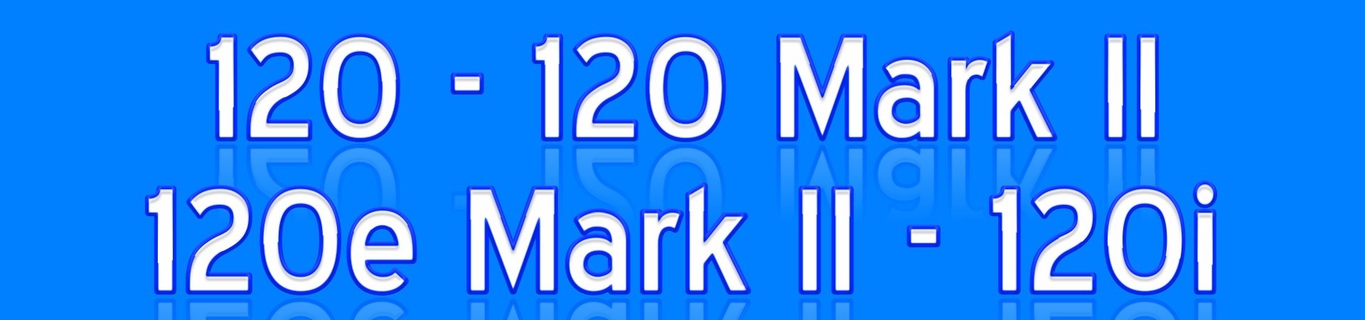 120 120 Mark II 120e Mark II 120i