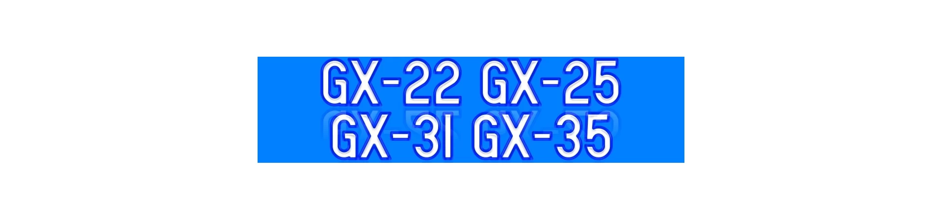 GX22 GX25 GX31 GX35