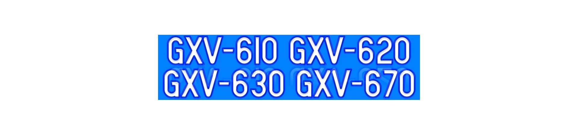 GXV610 GXV620 GXV630 GXV670