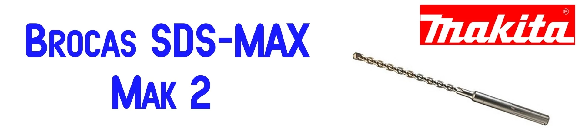 ONLINE Accesorios Makita al Mejor Precio. Broca SDS-MAX Mak 2
